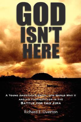 god-isn-t-here-a-young-man-s-entry-into-world-war-ii-and-his-participation-in-the-battle-for-iwo-jima