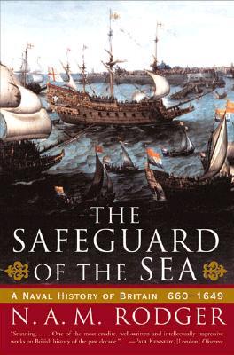 the-safeguard-of-the-sea-a-naval-history-of-britain-660-1649