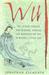 Wu The Chinese Empress Who Schemed, Seduced and Murdered Her Way to Become a Living God by Jonathan Clements