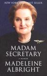 Madam Secretary by Madeleine K. Albright