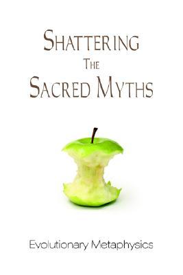 Descarga gratuita de Epub Shattering the Sacred Myths - The Metaphysics of Evolution
