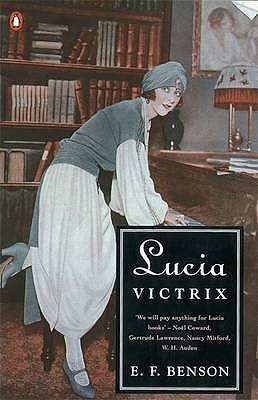 Lucia Victrix: Mapp and Lucia; Lucia's Progress; Trouble for Lucia