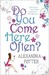 Do You Come Here Often? by Alexandra Potter