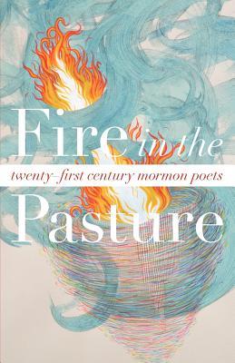 fire-in-the-pasture-21st-century-mormon-poets