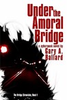 Under the Amoral Bridge (The Bridge Chronicles, #1)