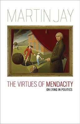 the-virtues-of-mendacity-on-lying-in-politics