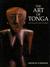 The Art Of Tonga= Ko E Ngaahi'aati'o Tonga by Keith St. Cartmail