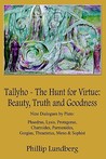 Tallyho - The Hunt for Virtue: Beauty, Truth and Goodness: Nine Dialogues by Plato: Phaedrus, Lysis, Protagoras, Charmides, Parmenides, Gorgias, Thea