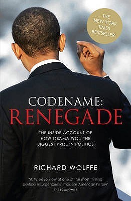 Codename: renegade: the inside account of how obama won the biggest prize in politics