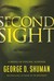 Second Sight A Novel of Psychic Suspense by George D. Shuman