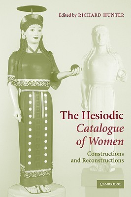 the-hesiodic-catalogue-of-women-constructions-and-reconstructions