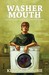 Washer Mouth The Man Who Was a Washing Machine by Kevin L. Donihe