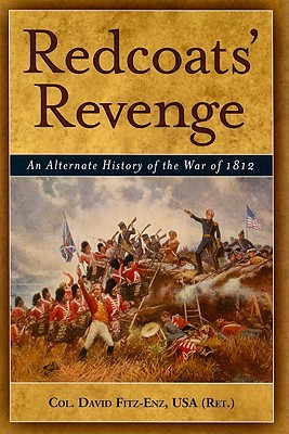 Redcoats Revenge An Alternate History Of The War Of 1812