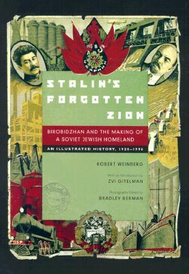 stalin-s-forgotten-zion-birobidzhan-and-the-making-of-a-soviet-jewish-homeland-an-illustrated-history-1928-1996