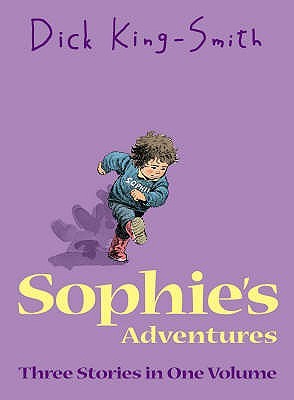 Sophie's Adventures: Sophie's Snail, Sophie's Tom, Sophie Hits Six por Dick King-Smith 978-1844289912