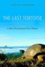 The Last Tortoise A Tale of Extinction in Our Lifetime by Craig B. Stanford