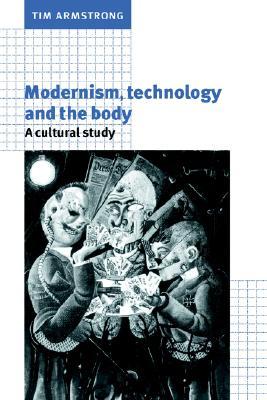modernism-technology-and-the-body-a-cultural-study