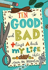 Ten Good and Bad Things About My Life cover