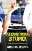 I Love You, Stupid!
