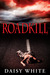 Roadkill by Daisy White