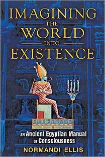 imagining-the-world-into-existence-an-ancient-egyptian-manual-of-consciousness