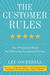 The Customer Rules: The 39 Essential Rules for Delivering Sensational Service