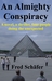 An Almighty Conspiracy A novel, a thriller, four people doing the unexpected by Fred Schäfer