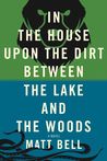 In the House Upon the Dirt Between the Lake and the Woods cover