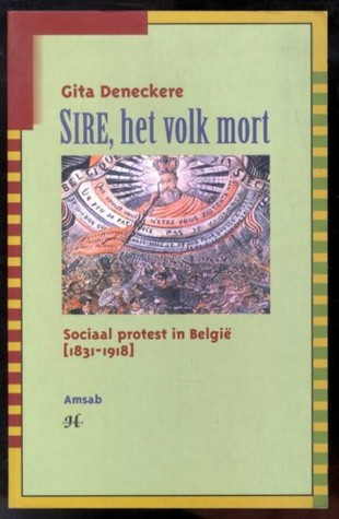 sire-het-volk-mort-sociaal-protest-in-belgi-1831-1918