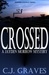 Crossed (Jayden Morrow Mysteries, #1) by C.J. Graves