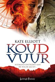Koud vuur (Spiritwalker #2) – Kate Elliott Koud vuur (Spiritwalker #2) – Kate Elliott
