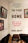 The Fight for Home: How (Parts of) New Orleans Came Back The Fight for Home: How (Parts of) New Orleans Came Back
