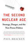 The Second Nuclear Age: Strategy, Danger, and the New Power Politics