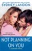 Not Planning On You (Danvers, #2) by Sydney Landon