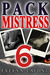 Pack Mistress # 6 (Quick ‘n’ Dirty Paranormal Erotica) by Evelyn Lafont