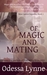 Of Magic and Mating (New Canton Republic, #1) by Odessa Lynne