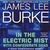 In the Electric Mist With Confederate Dead (Dave Robicheaux, #6) by James Lee Burke