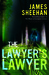 The Lawyer's Lawyer by James Sheehan