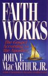 Faith Works: The Gospel According To The Apostles cover