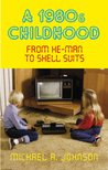 A 1980s Childhood: From He-Man to Shell Suits