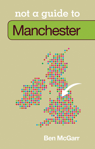 not-a-guide-to-manchester