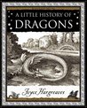 A Little History of Dragons (Wooden Books Gift Book)
