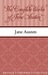 The Complete Works of Jane Austen by Jane Austen