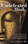 The Undefeated Mind: On the Science of Constructing an Indestructible Self