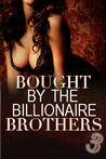 Bought By The Billionaire Brothers (Buchanan Brothers, #3)