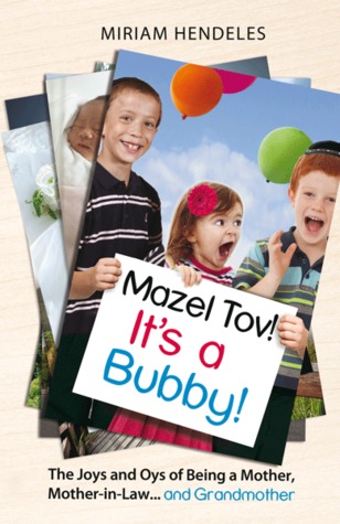 mazel-tov-it-s-a-bubby-the-joys-and-oys-of-being-a-mother-mother-in-law-and-grandmother