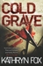 Cold Grave (Dr. Anya Crichton, #6) by Kathryn Fox