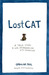 Lost Cat A True Story of Love, Desperation, and GPS Technology by Caroline Paul