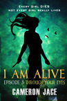 Through Your Eyes ( I Am Alive book 1 Episode #3 )