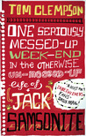 One Seriously Messed-Up Weekend in the Otherwise Un-Messed-Up Life of Jack Samsonite (Jack Samsonite, #2)